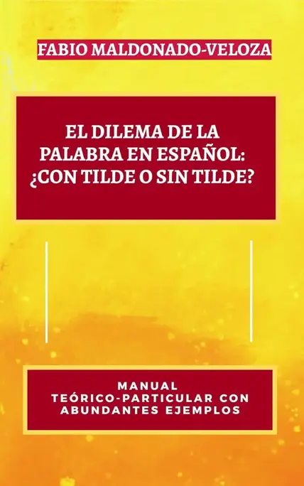 Portada del libro El Dilema de la Palabra en Español; palabras con acento ortográfico